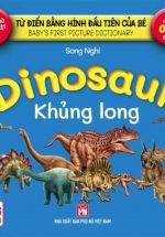 Từ Điển Bằng Hình Đầu Tiên Của Bé - Dinosaur - Khủng Long (Song Ngữ Anh-Việt)