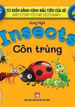 Từ Điển Bằng Hình Đầu Tiên Của Bé - Insects - Côn Trùng (Song Ngữ Anh-Việt)