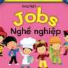 Từ Điển Bằng Hình Đầu Tiên Của Bé - Jobs - Nghề Nghiệp (Song Ngữ Anh-Việt)