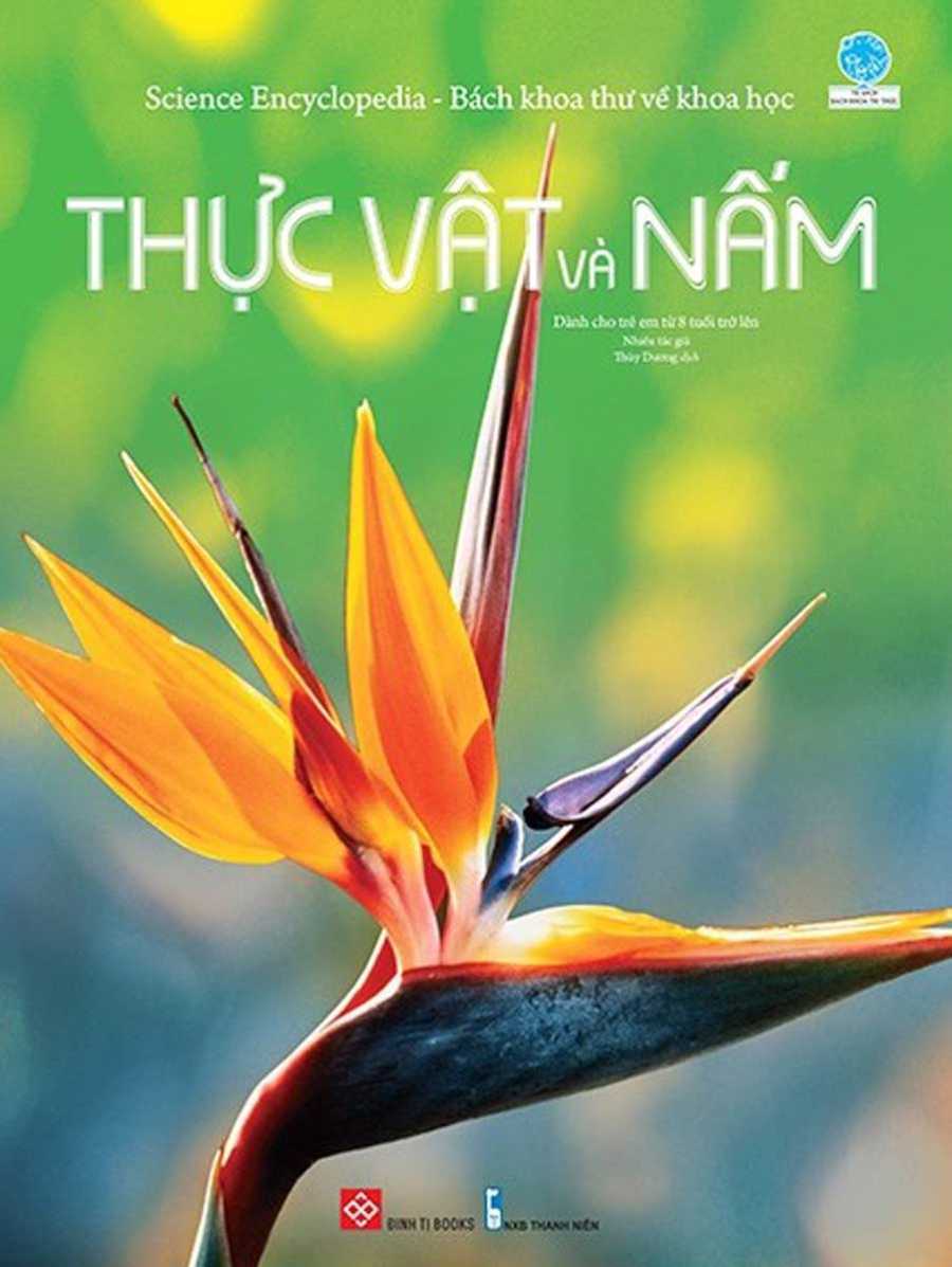 Science Encyclopedia - Bách Khoa Thư Về Khoa Học - Thực Vật Và Nấm