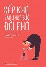 Sếp Khó Vẫn Thừa Sức Đối Phó