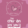 Sex Talk - Trò Chuyện Khi "Yêu"