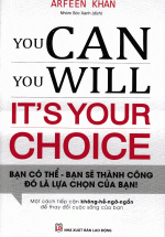 You Can You Will It's Your Choice Bạn Có Thể Bạn Sẽ Thành Công Đó Là Lựa Chọn Của Bạn