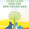 Chữa Lành Đứa Trẻ Bên Trong Bạn