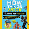 How Things Work - Cách Mọi Vật Vận Hành