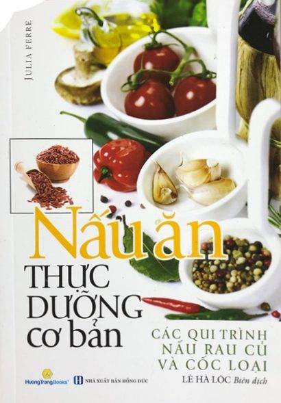 Nấu Ăn Thực Dưỡng Cơ Bản - Các Qui Trình Nấu Rau Củ & Cốc Loại