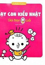 Dạy Con Kiểu Nhật - Giai Đoạn Trẻ 0 Tuổi