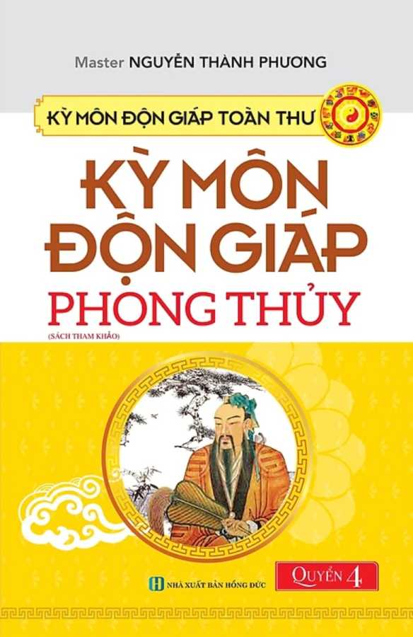 Kỳ Môn Độn Giáp Toàn Thư - Kỳ Môn Độn Giáp Phong Thủy - Quyển 4