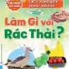 lam-gi-voi-rac-thai-hoc-vui-hieu-rong-biet-nhieu.