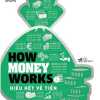 How Money Works - Hiểu Hết Về Tiền